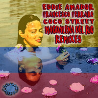 Magdalena Del Rio (Like A River) - Eddie Amador & Francesco Ferraro & Coco Street & Hernan Diaz