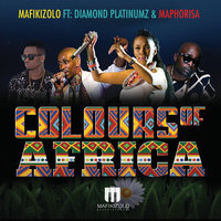 Colours Of Africa - Mafikizolo & Diamond Platnumz & Dj Maphorisa