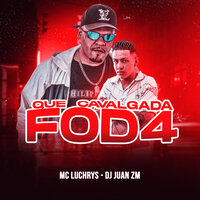 Que Cavalgada Fod4 - Mc Luchrys & DJ Juan ZM