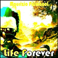 Life Forever - Maurizio Palmacci