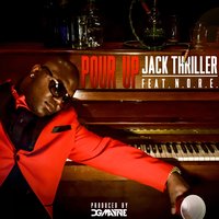 Pour Up - N.O.R.E. & Jack Thriller
