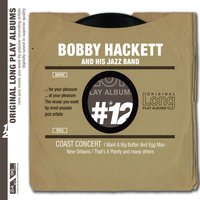 Struttin' With Some Barbecue - Bobby Hackett And His Jazz Band