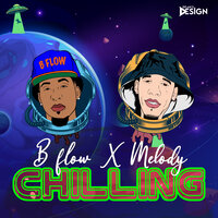 Chilling - B Flow & Melody