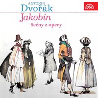 The Jacobin, ., Act III, Scene 2, 3: "Jen tiše vejděte - Ó, radost byla veliká - To děti ženy cizí" - Jaroslav Vogel & Prague Smetana Theatre Orchestra & Антонин Дворжак