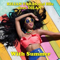 With Summer - KILIAN TARAS & HBz & HBz & Kilian Taras & Dilan