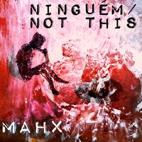 Ninguém - Mahx