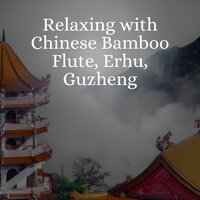 Chinese Bamboo Flute, Pt. 88 (Continuous) - Relaxing Radiance