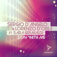 Stay With Me - Sergio D'Angelo & Lorenzo D'Oria & Sara Grimaldi & Maffa & Cap & Cyboyd