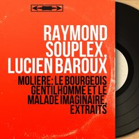 Le bourgeois gentilhomme : Acte III, scènes 3 et 12 - Raymond Souplex & Jacques Berger & Pola Berger & Olivier Lebeaut & Pierre Nicolle & Raymond Souplex, Viviane Gosset, Pola Berger, Jacques Berger, Pierre Nicolle, Olivier Lebeaut, Jacques Thierry, Claudette Falco