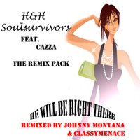 He'll Be Right There - H&H Soulsurvivors & Cazza