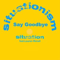 Say Goodbye - Situation & Lauren Rimell & Dom Thompson