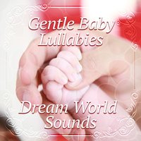 Soft Lullabies Nighttime - Gentle Baby Lullabies World
