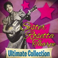 God Don't Like It - Sister Rosetta Tharpe