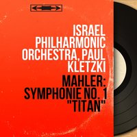 Symphonie No. 1 in D Major "Titan": IV. Stürmisch bewegt - Israel Philharmonic Orchestra & Густав Малер