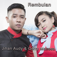 Rembulan - JIhan Audy & Gerry Mahesa