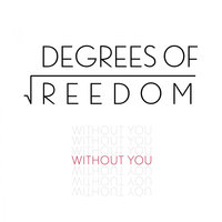 Without You - Degrees of Freedom & Kosheen