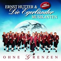 Freundschaft ohne Grenzen - Ernst Hutter & Die Egerländer Musikanten