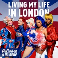 Living My Life in London - RuPaul & The Cast of RuPaul's Drag Race UK vs The World, Season 1 & Markaholic