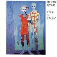 He Understands, He'll Say Well Done - Caledonia Jazzband