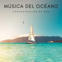 Música Mental - Relajacion Del Mar & Relajacion Sonidos Del Mar Y Oceano & Música de concentración profunda