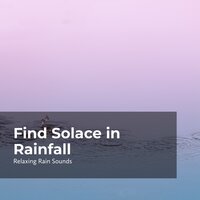 Composed in Rainfall - Relaxing Rain Sounds & Rain Drops for Sleep & Rain for Sleep