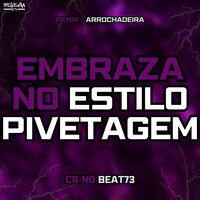 Embraza no Estilo Pivetagem - CR NO BEAT73