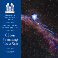 Choose Something Like a Star - The Tabernacle Choir at Temple Square & Craig Jessop & Orchestra at Temple Square