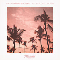 Let It All Fall Down - Five Corners & RAENE