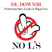 No L's - DL Down3r & Bigg CIXX & Spez Loaks