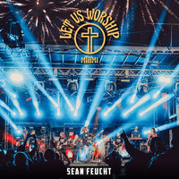 Show Me Your Glory - Sean Feucht & Kim Walker-Smith