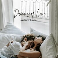 Dreams of Love - Andrew Divine