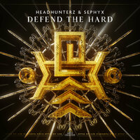 Defend The Hard - Headhunterz & Sephyx