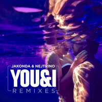 You & I - JAKONDA & NEJTRINO & Misha Klein