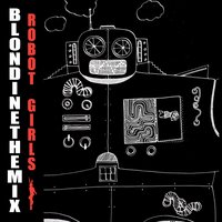 Robot Girls - Blondinethemix & Caravel