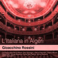 L'Italiana in Algeri: "Uno stupido, uno stolto" (Coro, Elvira, Zulma, Haly) - Nino Sanzogno & Orchestra della RAI di Milano & Vittoria Palombini & Valerio Meucci & Rena Gary Falachi & Coro della RAI di Milano & Джоаккино Россини