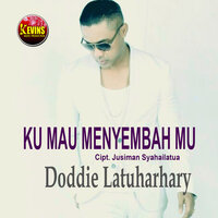 Ku Mau MenyembahMu - Doddie Latuharhary