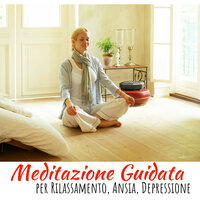Meditazione Profonda - Meditazione Guidata