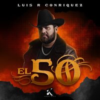 El 50 - Luis R Conriquez
