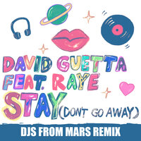 Stay (Don't Go Away) - David Guetta & Raye & Djs From Mars & Massimiliano Garino & Luca Ventafridda