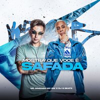 Mostra Que Você e Safada - MC Gimenes & MC Gw & DJ GBeats