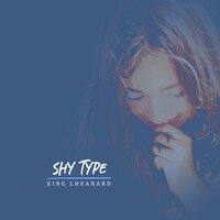 Shy Type - King Lheanard