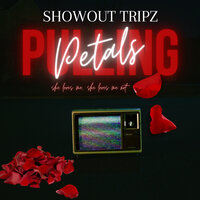 Pulling Petals - Showout Tripz