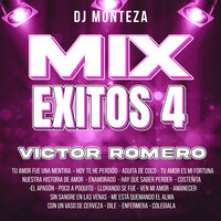 Mix Éxitos 4 Víctor Romero (Tu Amor Fue una Mentira/Hoy Te He Perdido/Agüita de Coco/Tu Amor Es Mi Fortuna/Nuestra Historia de Amor/Enamorado/Hay Que Saber Perder/Costeñita/El Apagón/Poco a Poquito) - Víctor Romero