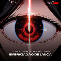 EMBRAZADÃO DE LANÇA - DJ MARCÃO 019 & MC Negritin & Meno Saaint