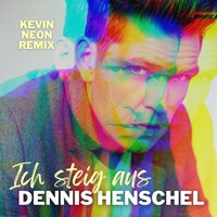 Ich steig aus - Dennis Henschel & Kevin Neon