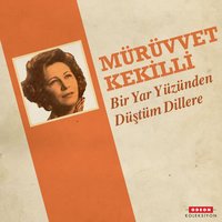 Bir Yar Yüzünden Düştüm Dillere - Mürüvvet Kekilli