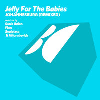 Johannesburg - Jelly For The Babies & Soulplace & Miloradovich