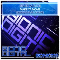 Make Ya Move - Ed E.T & D.T.R