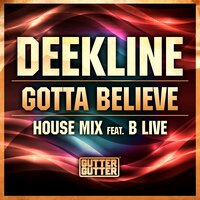 Gotta Believe - Deekline & B Live