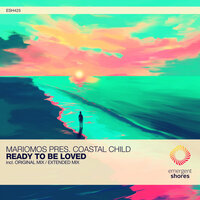 Ready to Be Loved - Mariomos & Coastal Child